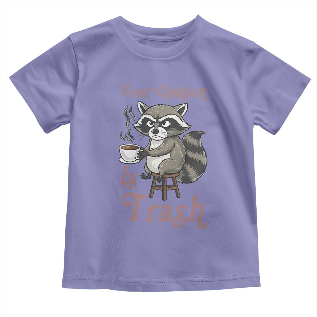 Funny Sarcastic Raccoon Coffee Lover Toddler T Shirt Your Opinion Is Trash Gift - Wonder Print Shop