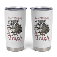 Funny Sarcastic Raccoon Coffee Lover Tumbler Cup Your Opinion Is Trash Gift - Wonder Print Shop