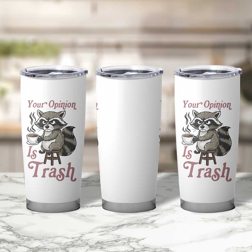 Funny Sarcastic Raccoon Coffee Lover Tumbler Cup Your Opinion Is Trash Gift - Wonder Print Shop