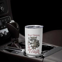 Funny Sarcastic Raccoon Coffee Lover Tumbler Cup Your Opinion Is Trash Gift - Wonder Print Shop