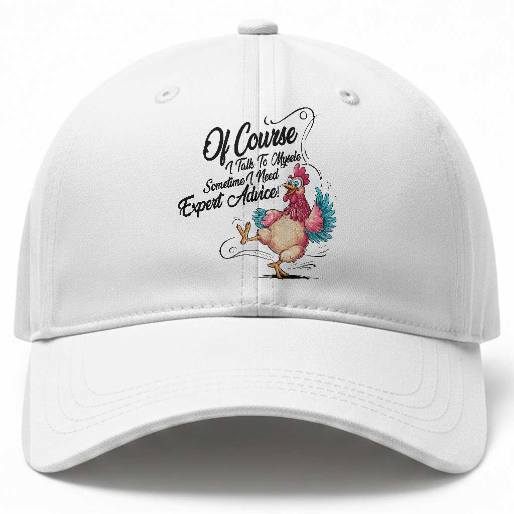 Of Course I Talk To Myself I Need Expert Advice Baseball Cap Funny Sarcastic Quote