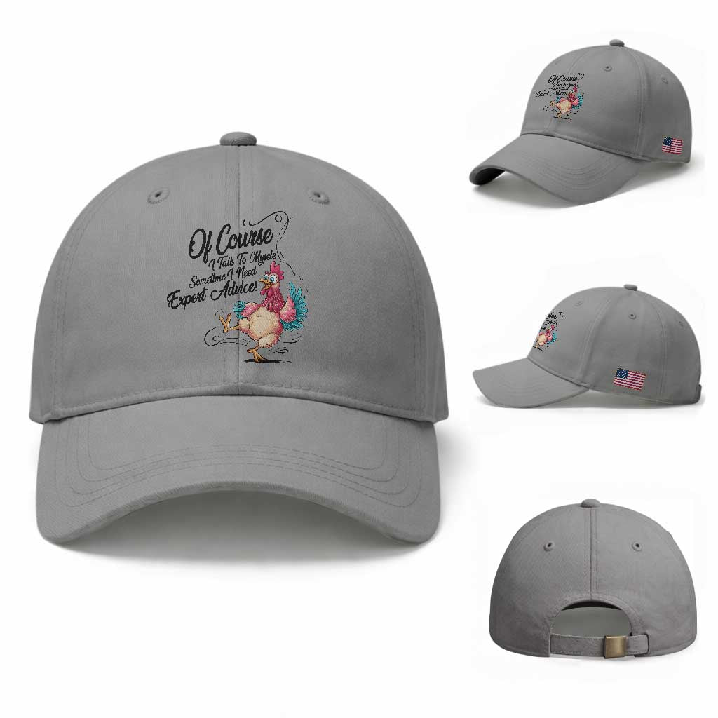 Of Course I Talk To Myself I Need Expert Advice Baseball Cap Funny Sarcastic Quote