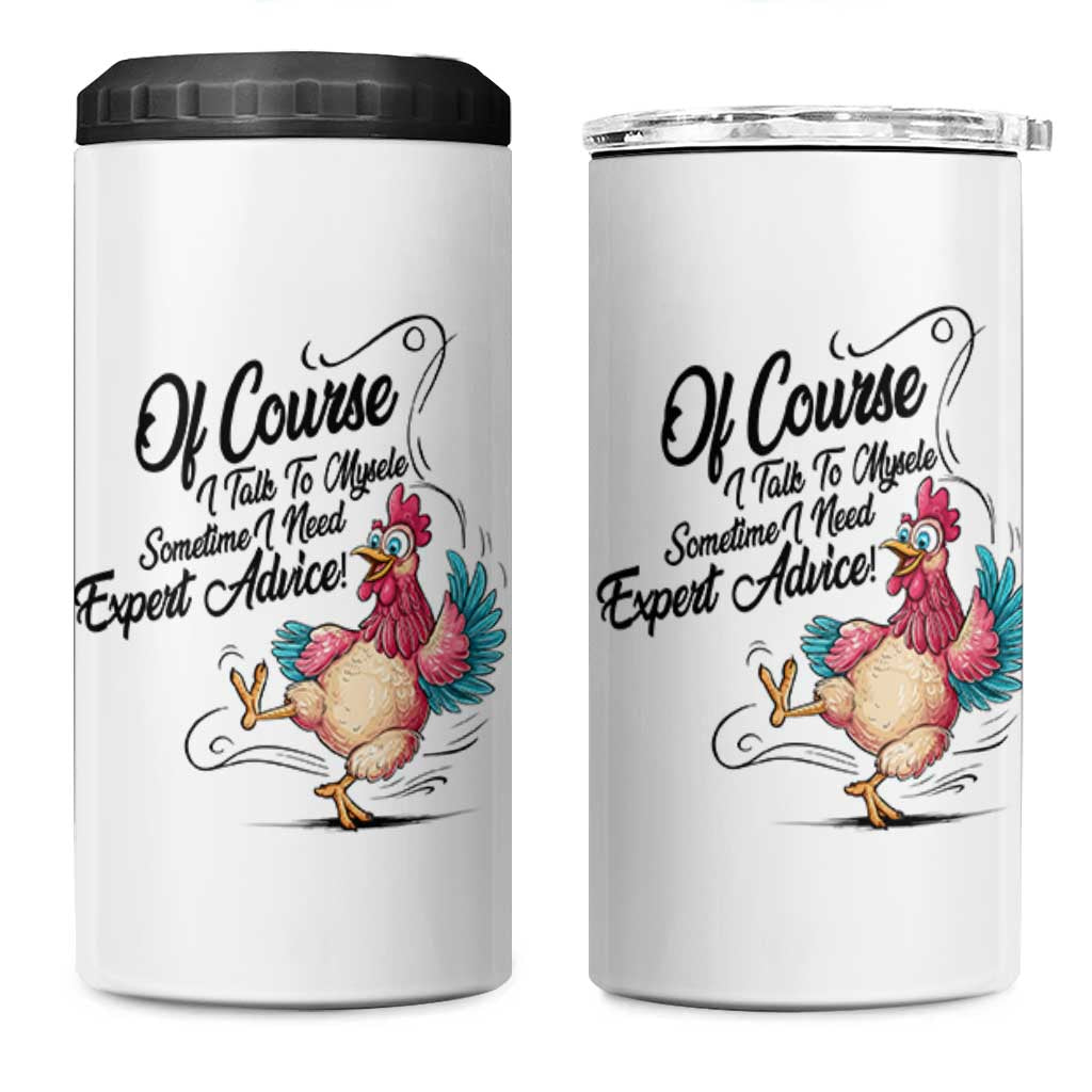 Of Course I Talk To Myself I Need Expert Advice 4 in 1 Can Cooler Tumbler Funny Sarcastic Quote - Wonder Print Shop