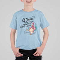 Of Course I Talk To Myself I Need Expert Advice T Shirt For Kid Funny Sarcastic Quote - Wonder Print Shop