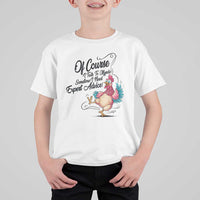 Of Course I Talk To Myself I Need Expert Advice T Shirt For Kid Funny Sarcastic Quote - Wonder Print Shop
