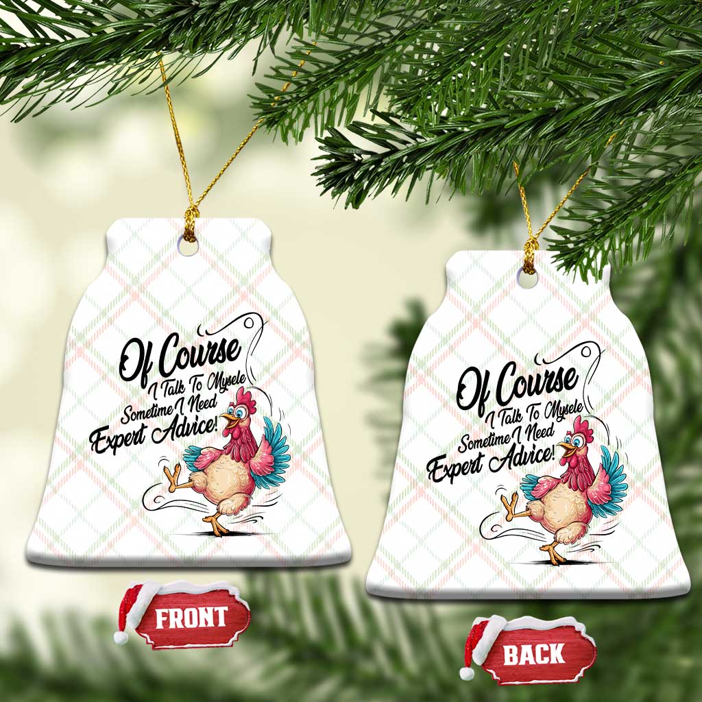 Of Course I Talk To Myself I Need Expert Advice Ceramic Ornament Funny Sarcastic Quote - Wonder Print Shop