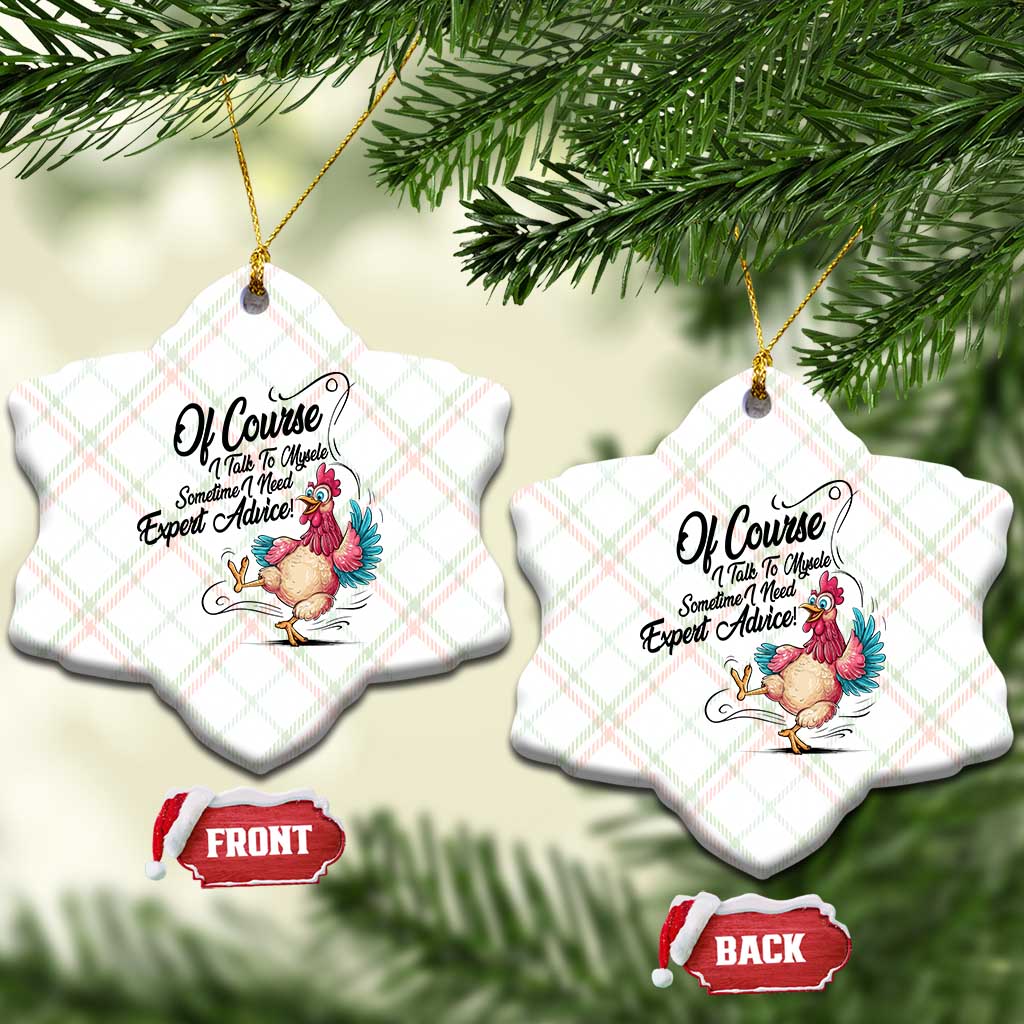 Of Course I Talk To Myself I Need Expert Advice Ceramic Ornament Funny Sarcastic Quote - Wonder Print Shop