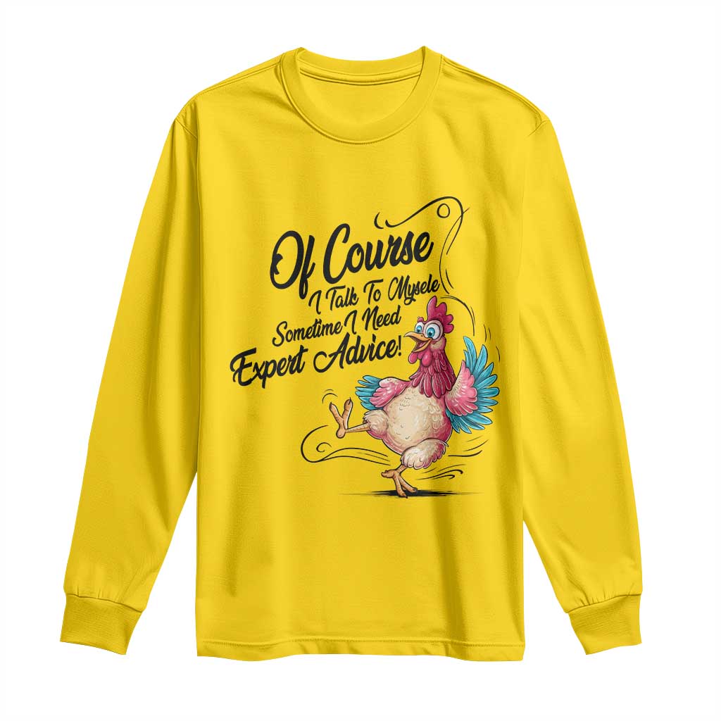 Of Course I Talk To Myself I Need Expert Advice Long Sleeve Shirt Funny Sarcastic Quote - Wonder Print Shop