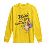 Of Course I Talk To Myself I Need Expert Advice Long Sleeve Shirt Funny Sarcastic Quote - Wonder Print Shop
