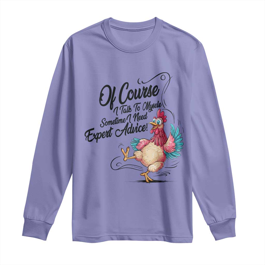 Of Course I Talk To Myself I Need Expert Advice Long Sleeve Shirt Funny Sarcastic Quote - Wonder Print Shop