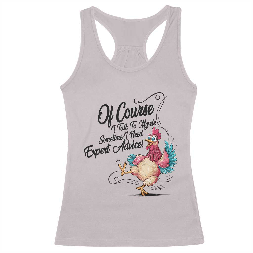 Of Course I Talk To Myself I Need Expert Advice Racerback Tank Top Funny Sarcastic Quote - Wonder Print Shop