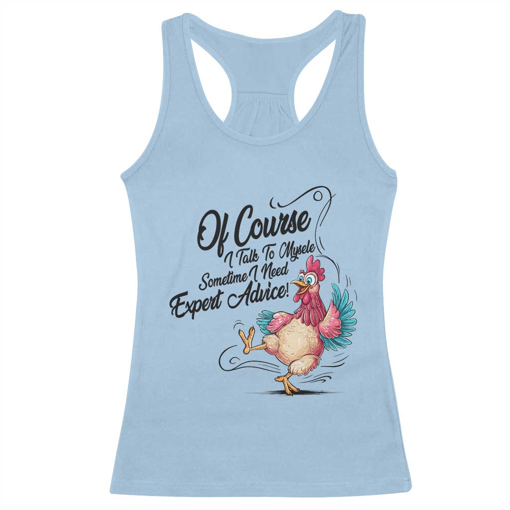 Of Course I Talk To Myself I Need Expert Advice Racerback Tank Top Funny Sarcastic Quote - Wonder Print Shop