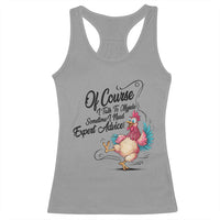 Of Course I Talk To Myself I Need Expert Advice Racerback Tank Top Funny Sarcastic Quote - Wonder Print Shop