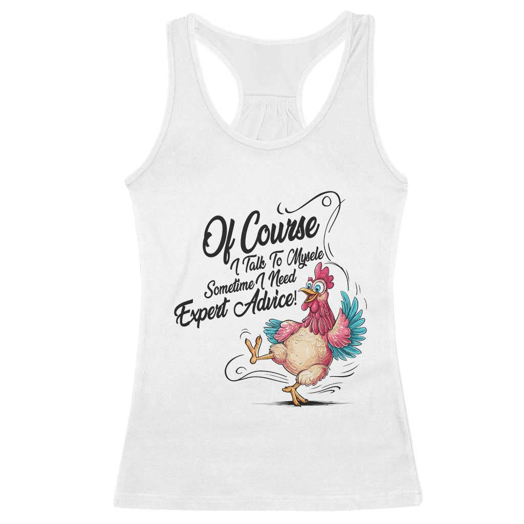 Of Course I Talk To Myself I Need Expert Advice Racerback Tank Top Funny Sarcastic Quote - Wonder Print Shop