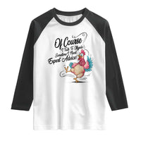 Of Course I Talk To Myself I Need Expert Advice Raglan Shirt Funny Sarcastic Quote - Wonder Print Shop