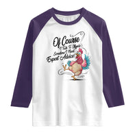 Of Course I Talk To Myself I Need Expert Advice Raglan Shirt Funny Sarcastic Quote - Wonder Print Shop