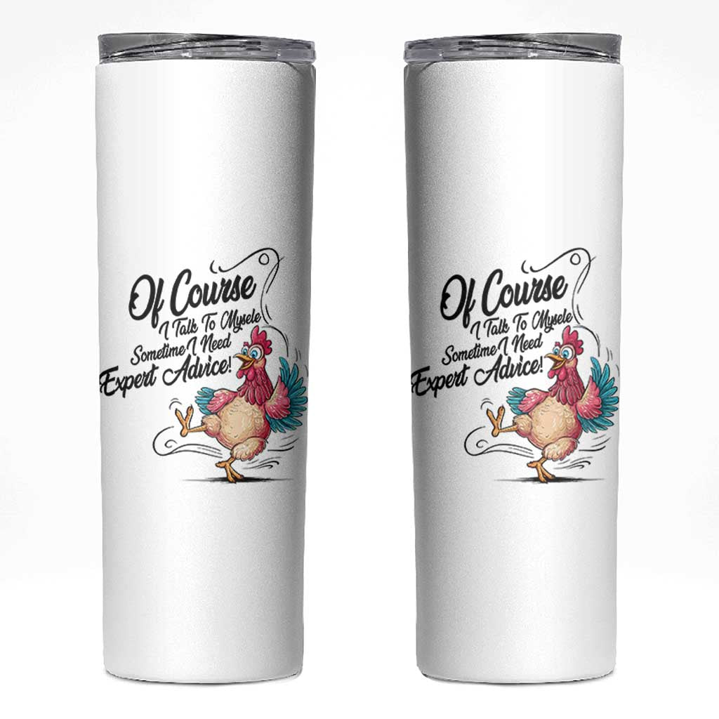 Of Course I Talk To Myself I Need Expert Advice Skinny Tumbler Funny Sarcastic Quote - Wonder Print Shop