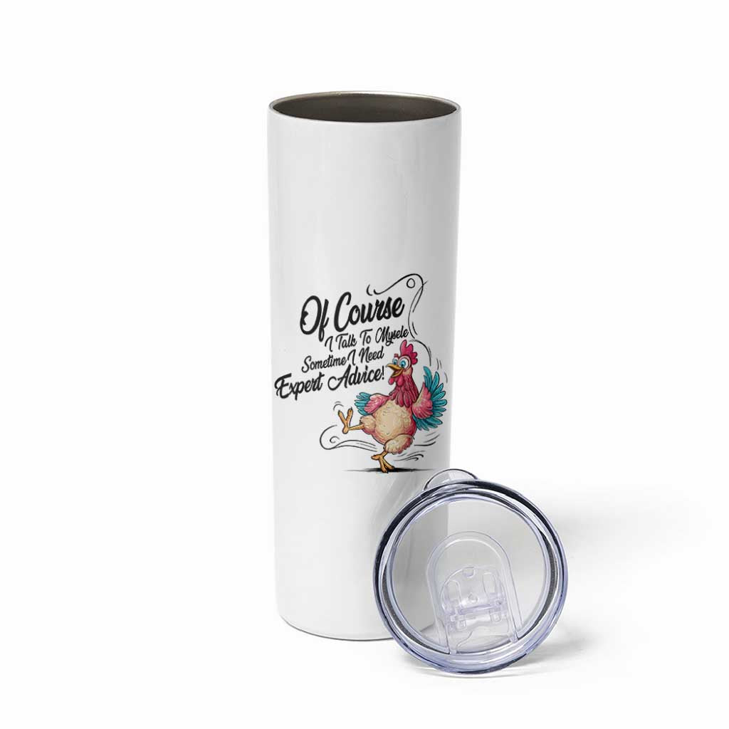 Of Course I Talk To Myself I Need Expert Advice Skinny Tumbler Funny Sarcastic Quote - Wonder Print Shop