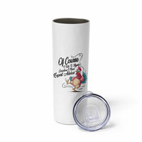 Of Course I Talk To Myself I Need Expert Advice Skinny Tumbler Funny Sarcastic Quote - Wonder Print Shop