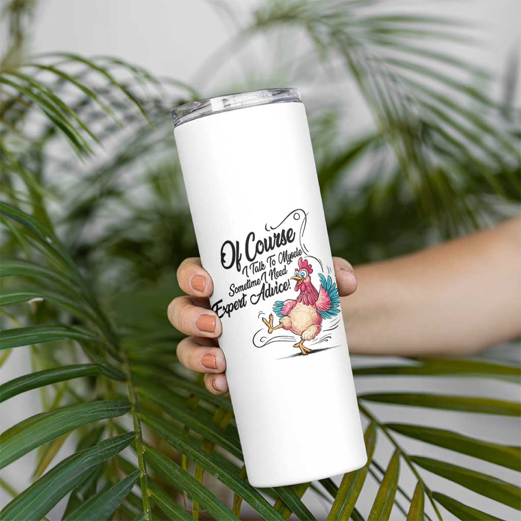 Of Course I Talk To Myself I Need Expert Advice Skinny Tumbler Funny Sarcastic Quote - Wonder Print Shop