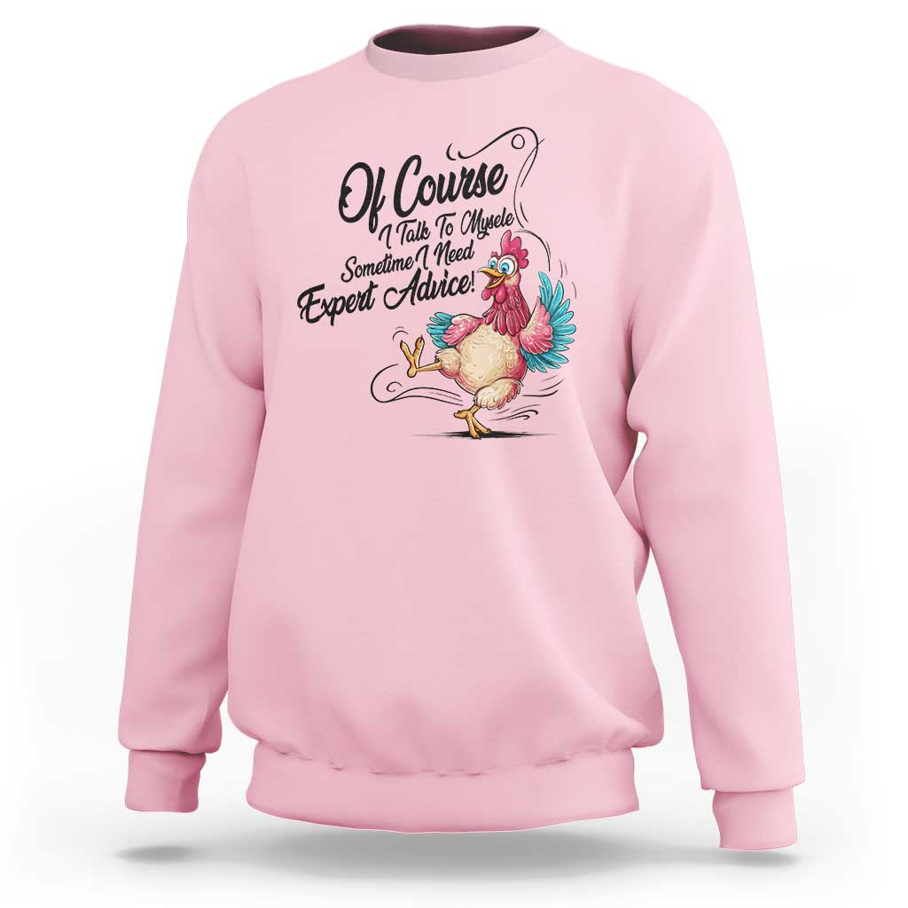 Of Course I Talk To Myself I Need Expert Advice Sweatshirt Funny Sarcastic Quote - Wonder Print Shop