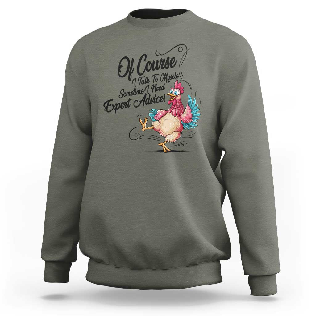 Of Course I Talk To Myself I Need Expert Advice Sweatshirt Funny Sarcastic Quote - Wonder Print Shop