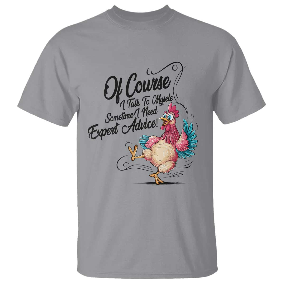 Of Course I Talk To Myself I Need Expert Advice T Shirt Funny Sarcastic Quote - Wonder Print Shop