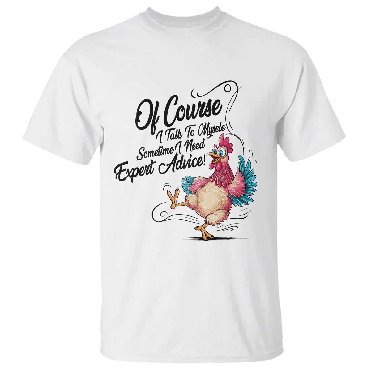 Of Course I Talk To Myself I Need Expert Advice T Shirt Funny Sarcastic Quote - Wonder Print Shop