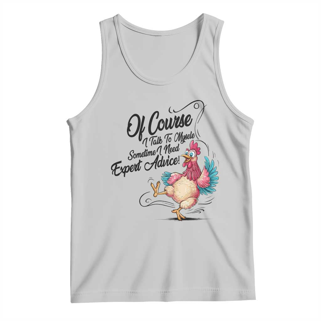 Of Course I Talk To Myself I Need Expert Advice Tank Top Funny Sarcastic Quote - Wonder Print Shop