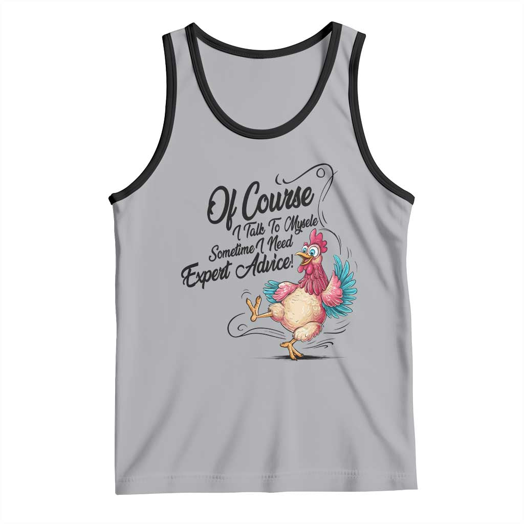 Of Course I Talk To Myself I Need Expert Advice Tank Top Funny Sarcastic Quote - Wonder Print Shop