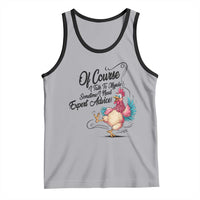 Of Course I Talk To Myself I Need Expert Advice Tank Top Funny Sarcastic Quote - Wonder Print Shop