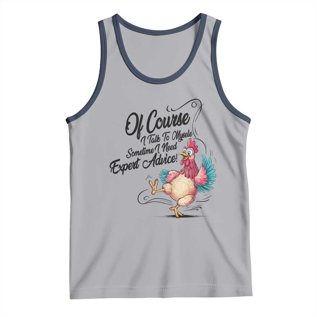 Of Course I Talk To Myself I Need Expert Advice Tank Top Funny Sarcastic Quote - Wonder Print Shop
