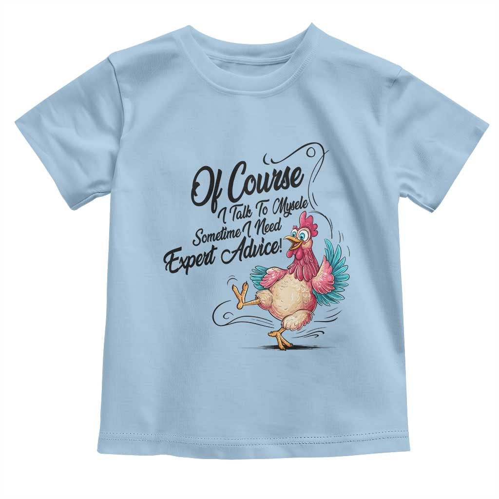 Of Course I Talk To Myself I Need Expert Advice Toddler T Shirt Funny Sarcastic Quote - Wonder Print Shop