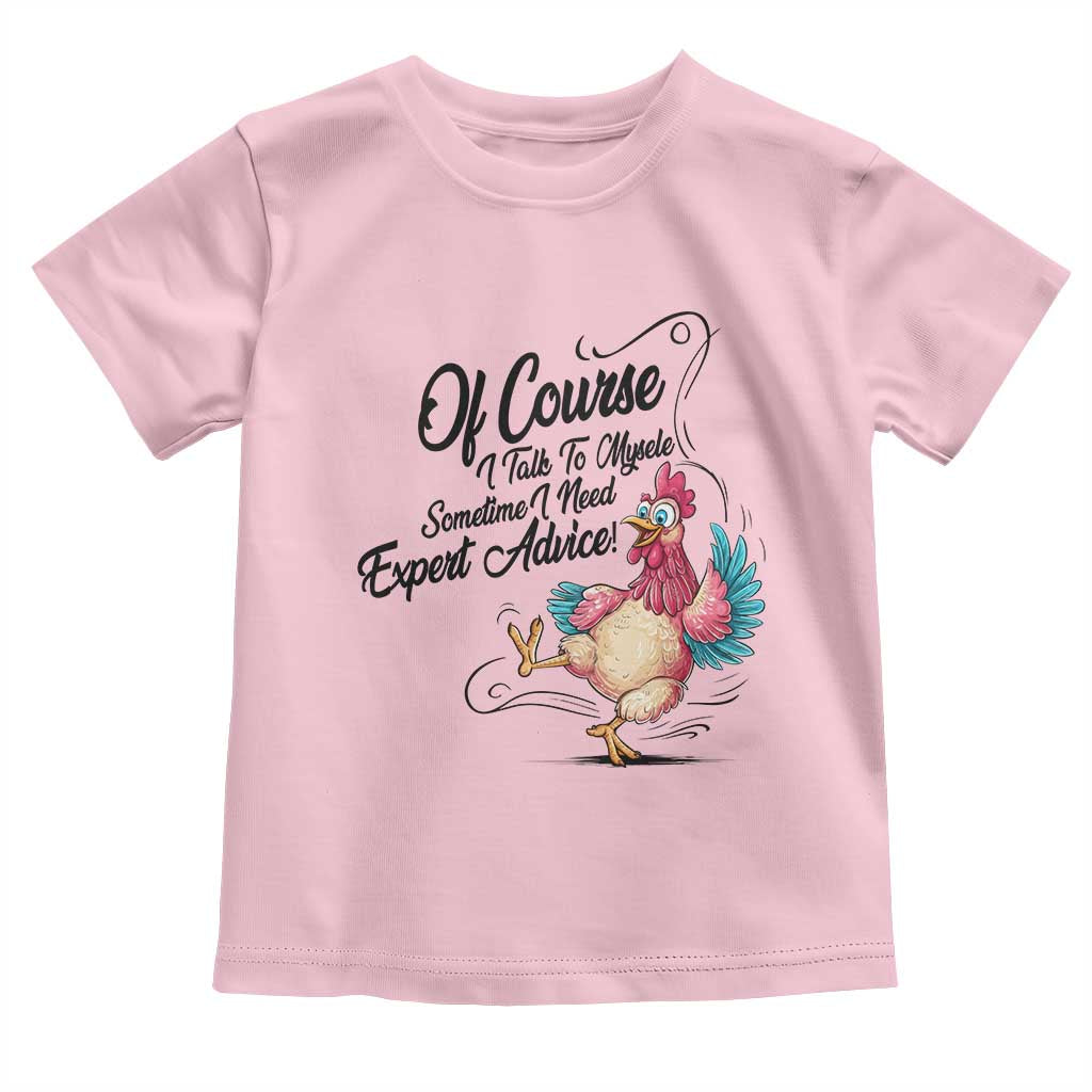 Of Course I Talk To Myself I Need Expert Advice Toddler T Shirt Funny Sarcastic Quote - Wonder Print Shop