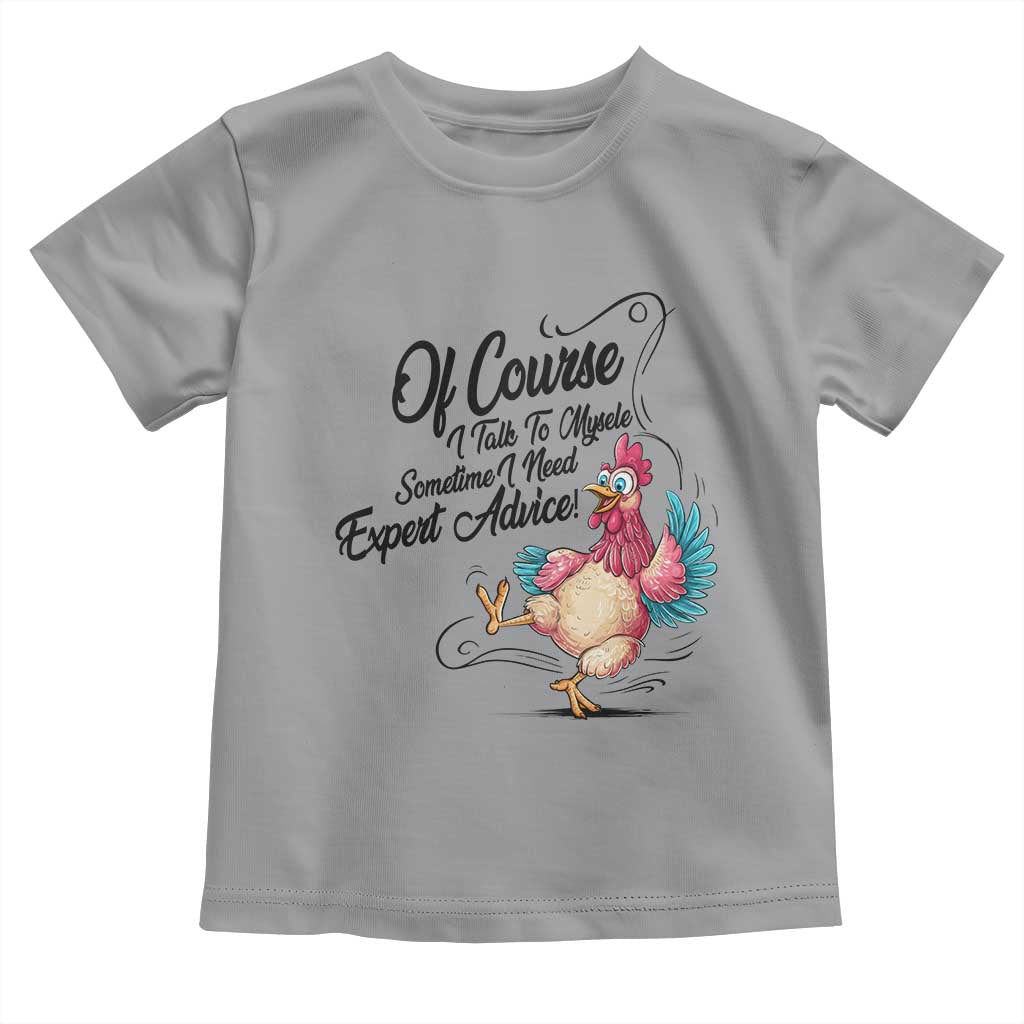 Of Course I Talk To Myself I Need Expert Advice Toddler T Shirt Funny Sarcastic Quote - Wonder Print Shop