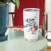 Of Course I Talk To Myself I Need Expert Advice Tumbler Cup Funny Sarcastic Quote - Wonder Print Shop