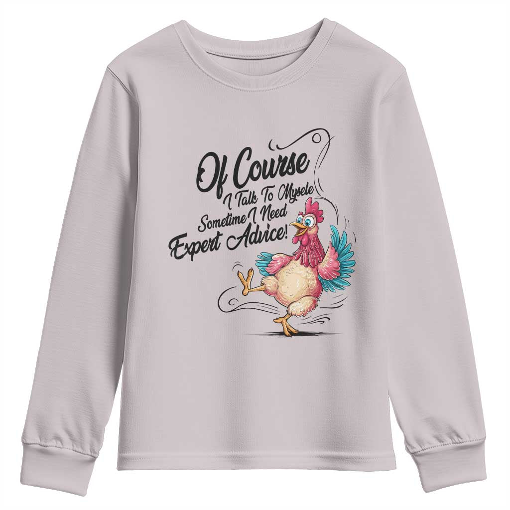 Of Course I Talk To Myself I Need Expert Advice Youth Sweatshirt Funny Sarcastic Quote - Wonder Print Shop