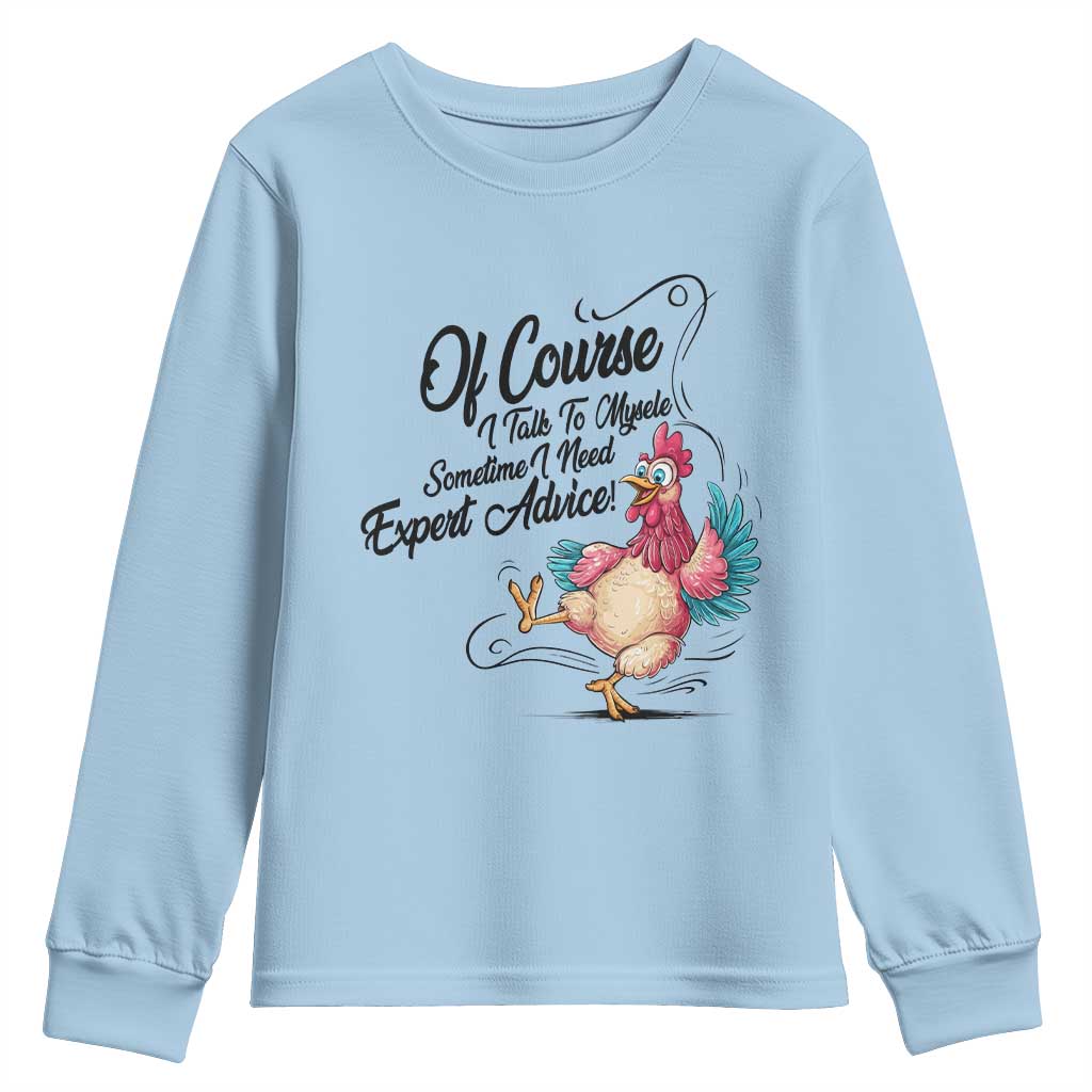 Of Course I Talk To Myself I Need Expert Advice Youth Sweatshirt Funny Sarcastic Quote - Wonder Print Shop