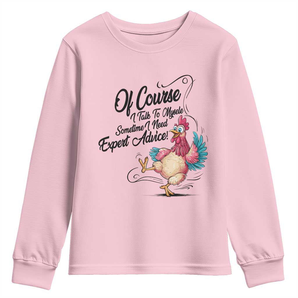 Of Course I Talk To Myself I Need Expert Advice Youth Sweatshirt Funny Sarcastic Quote - Wonder Print Shop
