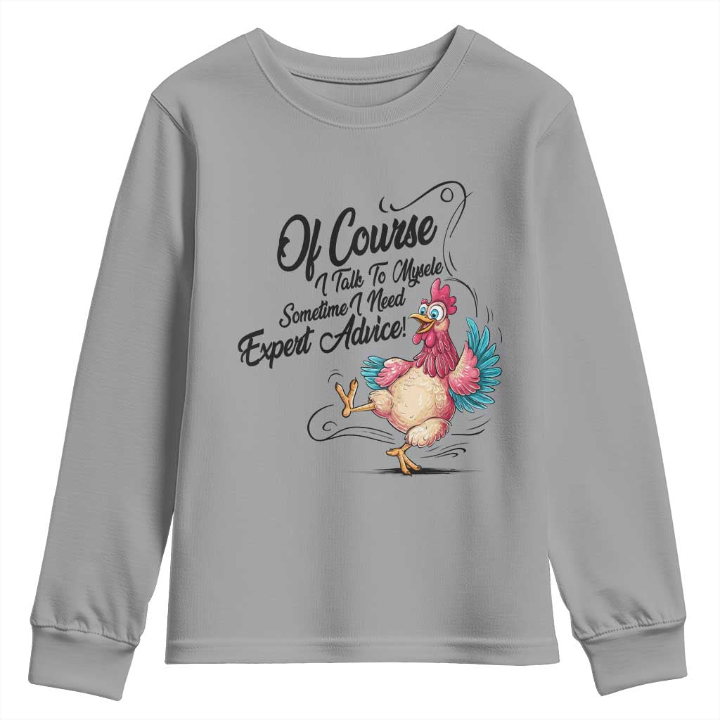 Of Course I Talk To Myself I Need Expert Advice Youth Sweatshirt Funny Sarcastic Quote - Wonder Print Shop
