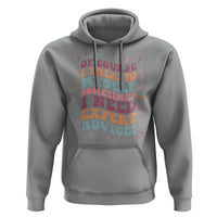Funny Sarcastic Saying Hoodie Of Course I Talk To Myself I Need Expert Advice - Wonder Print Shop