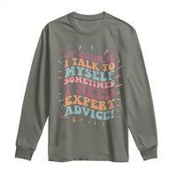 Funny Sarcastic Saying Long Sleeve Shirt Of Course I Talk To Myself I Need Expert Advice - Wonder Print Shop