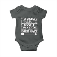 Funny Sarcastic Introvert Quote Baby Onesie Of Course I Talk To Myself I Need Expert Advice - Wonder Print Shop