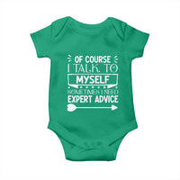 Funny Sarcastic Introvert Quote Baby Onesie Of Course I Talk To Myself I Need Expert Advice - Wonder Print Shop