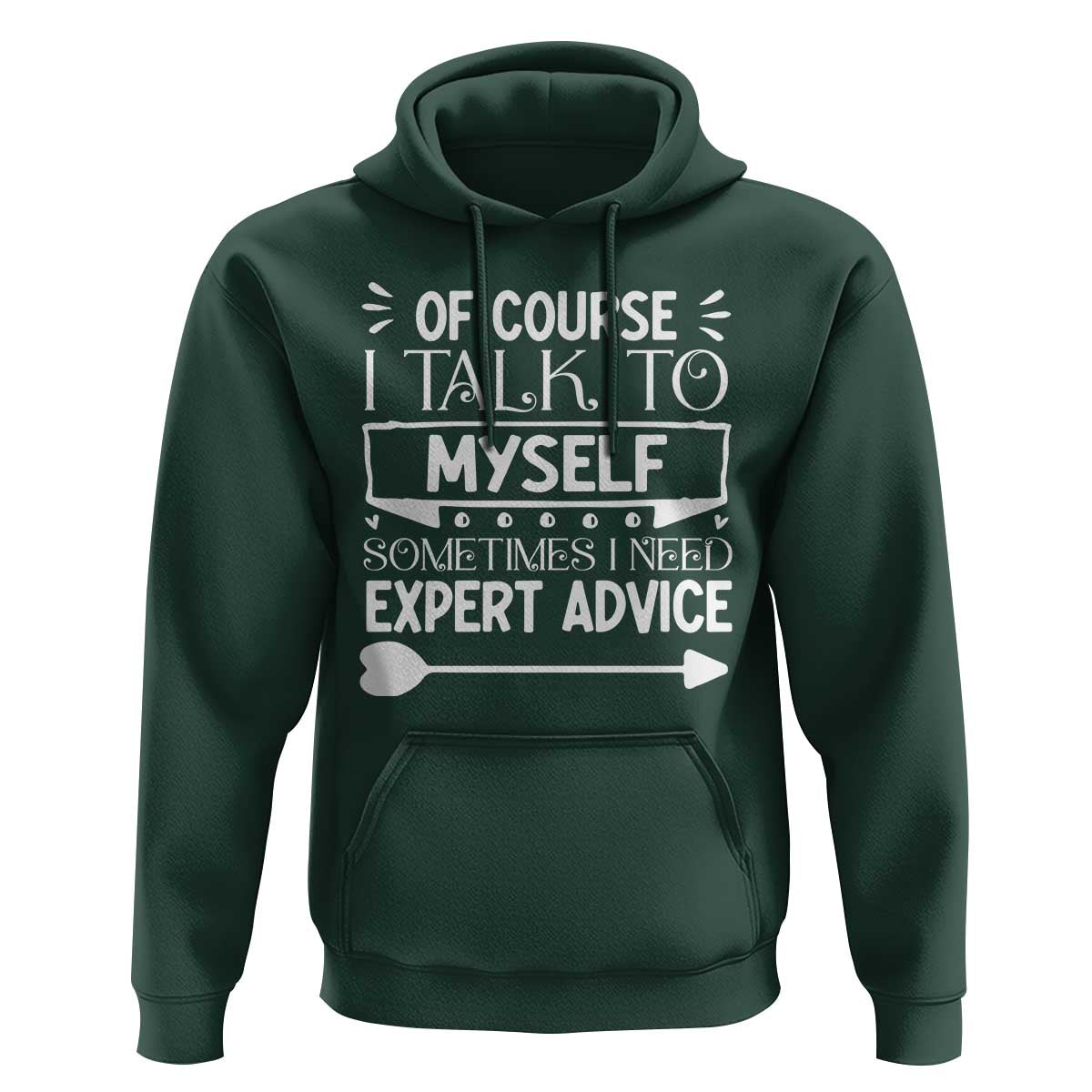 Funny Sarcastic Introvert Quote Hoodie Of Course I Talk To Myself I Need Expert Advice - Wonder Print Shop