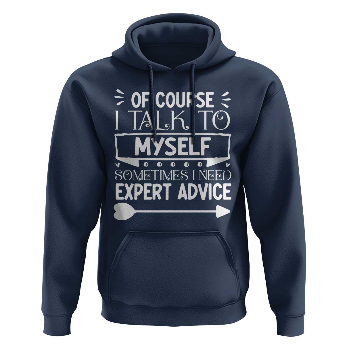 Funny Sarcastic Introvert Quote Hoodie Of Course I Talk To Myself I Need Expert Advice - Wonder Print Shop