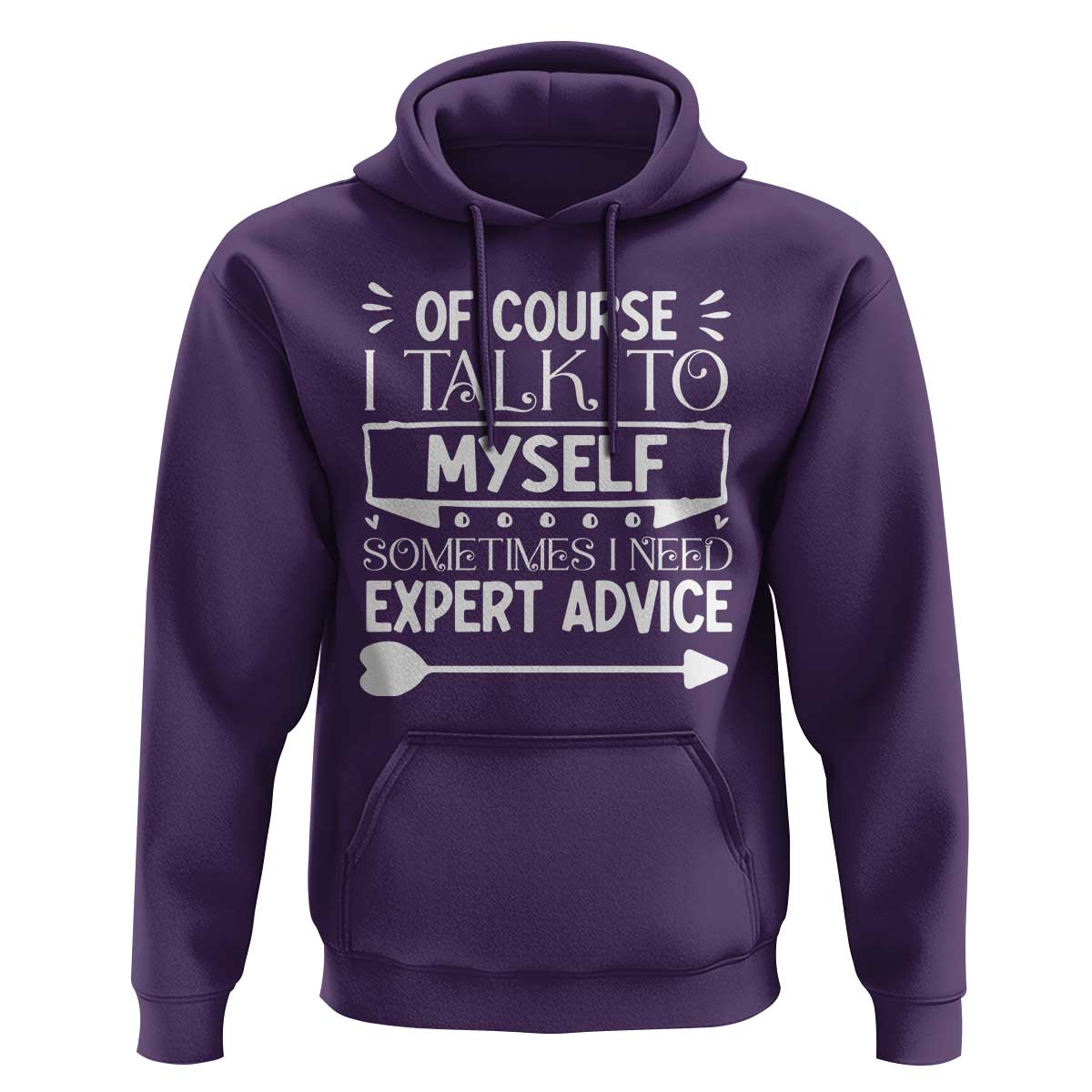 Funny Sarcastic Introvert Quote Hoodie Of Course I Talk To Myself I Need Expert Advice - Wonder Print Shop