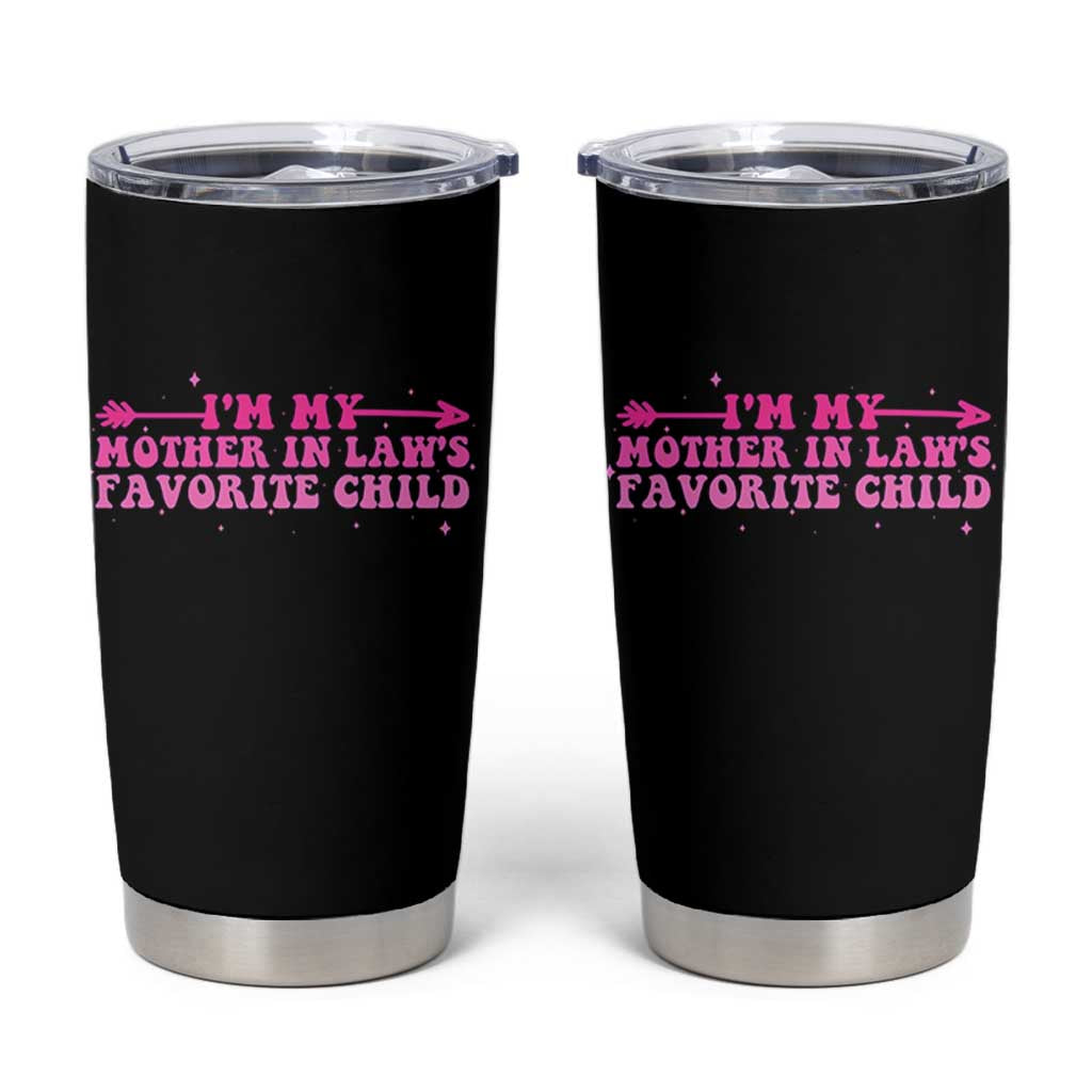 Funny In Law Gift Tumbler Cup I Am My Mother In Laws Favorite Child - Wonder Print Shop