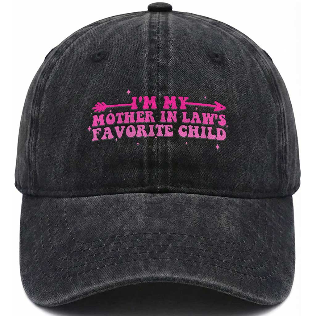 Funny In Law Gift Washed Cotton Baseball Cap I Am My Mother In Laws Favorite Child
