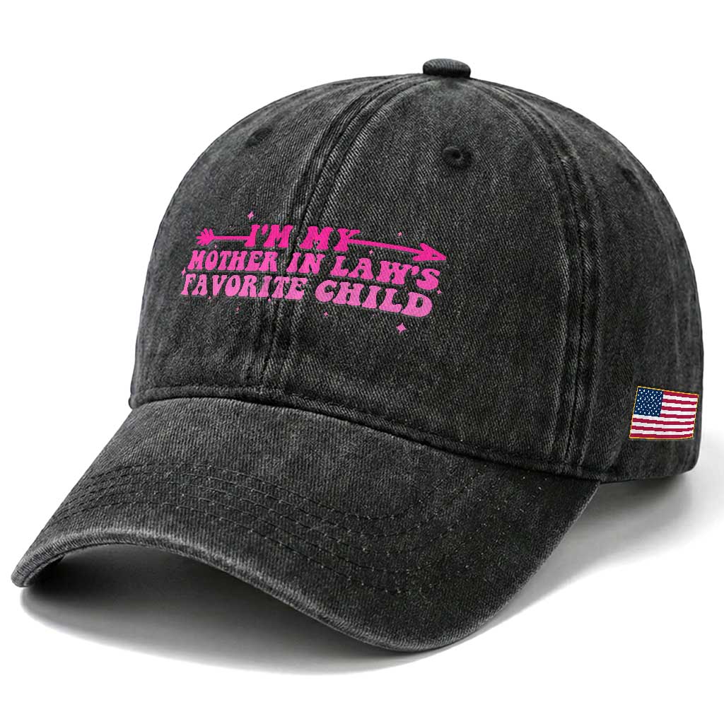 Funny In Law Gift Washed Cotton Baseball Cap I Am My Mother In Laws Favorite Child